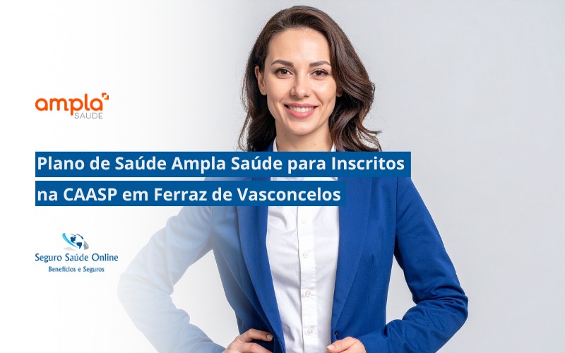 Plano de Saúde Ampla Saúde para Inscritos na CAASP em Ferraz de Vasconcelos