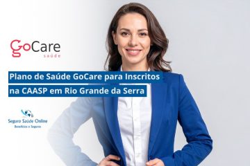 Plano de Saúde GoCare para Inscritos na CAASP em Rio Grande da Serra