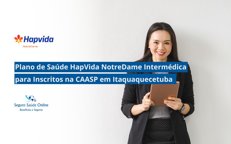 Plano de Saúde HapVida NotreDame Intermédica para Inscritos na CAASP em Itaquaquecetuba